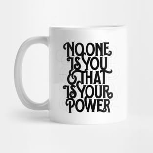 No one is you and that is your power Mug